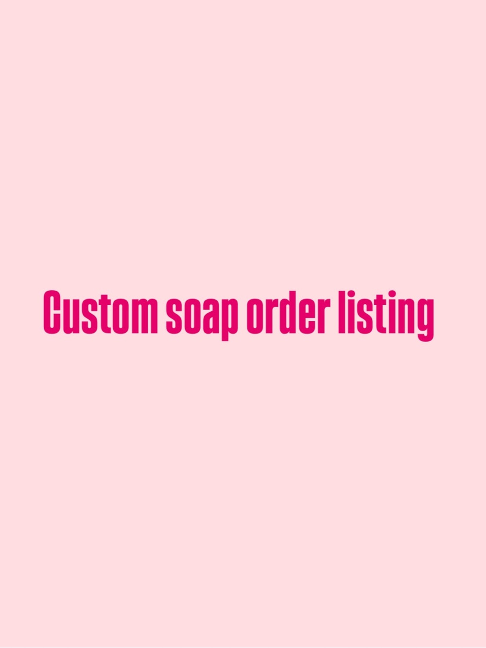 Custom soap order listing